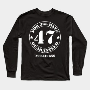 Birthday 47 for 365 Days Guaranteed Long Sleeve T-Shirt